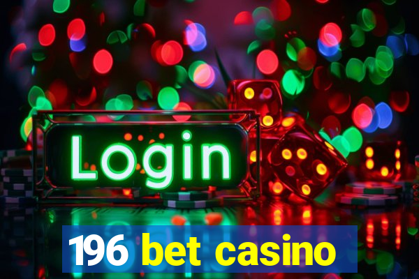 196 bet casino